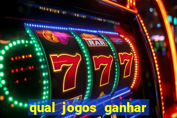 qual jogos ganhar dinheiro de verdade